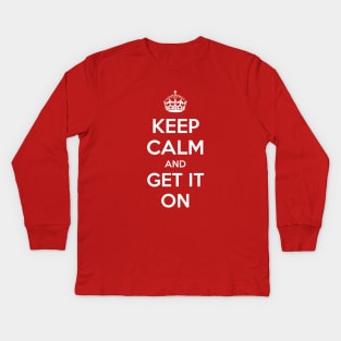 Keep Calm and Get it On Kids Long Sleeve T-Shirt